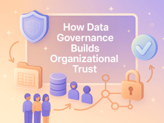 چطور حکمرانی داده باعث ارتقای کیفیت، امنیت و اعتماد سازمان می‌شود؟